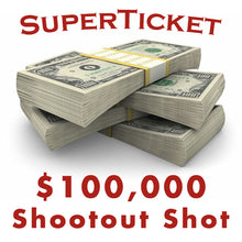 Load image into Gallery viewer, Add $100,000 Shootout Shots to Include in your SuperTicket Package