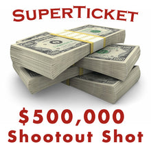 Load image into Gallery viewer, $500,000 SuperTicket Shootout Shot