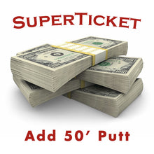 Load image into Gallery viewer, Add a 50' Putt to your SuperTicket