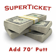 Load image into Gallery viewer, Add a 70&#39; Putt to your SuperTicket
