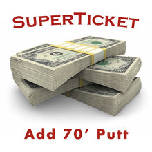 Load image into Gallery viewer, Add a 70' Putt to your SuperTicket