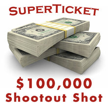 Load image into Gallery viewer, Add $100,000 Shootout Shots to Include in your SuperTicket Package
