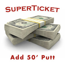 Load image into Gallery viewer, Add a 50&#39; Putt to your SuperTicket
